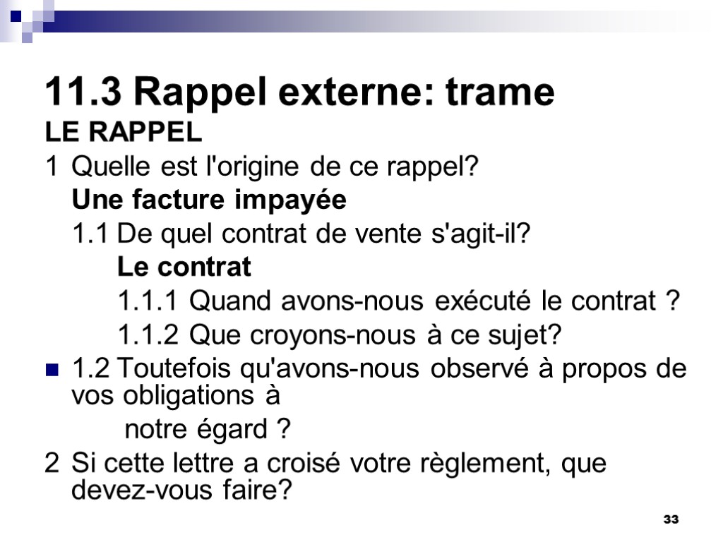 33 11.3 Rappel externe: trame LE RAPPEL 1 Quelle est l'origine de ce rappel? 33 11.3 Rappel externe: trame LE RAPPEL 1 Quelle est l'origine de ce rappel?